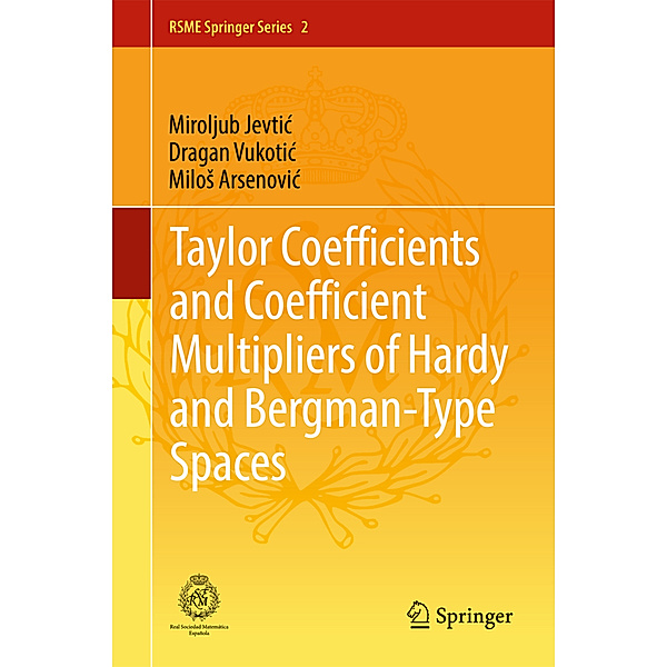 Taylor Coefficients and Coefficient Multipliers of Hardy and Bergman-Type Spaces, Miroljub Jevtic, Dragan Vukotic, Milos Arsenovic