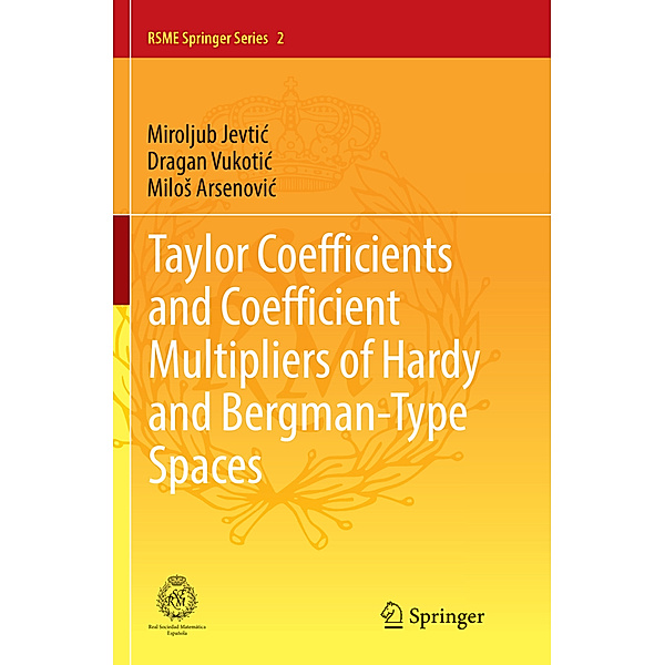 Taylor Coefficients and Coefficient Multipliers of Hardy and Bergman-Type Spaces, Miroljub Jevtic, Dragan Vukotic, Milos Arsenovic