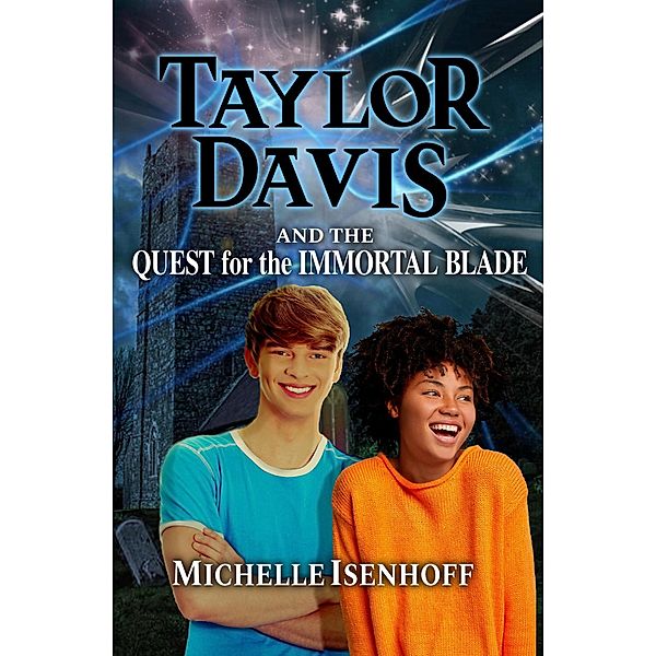 Taylor Davis and the Quest for the Immortal Blade / Taylor Davis, Michelle Isenhoff