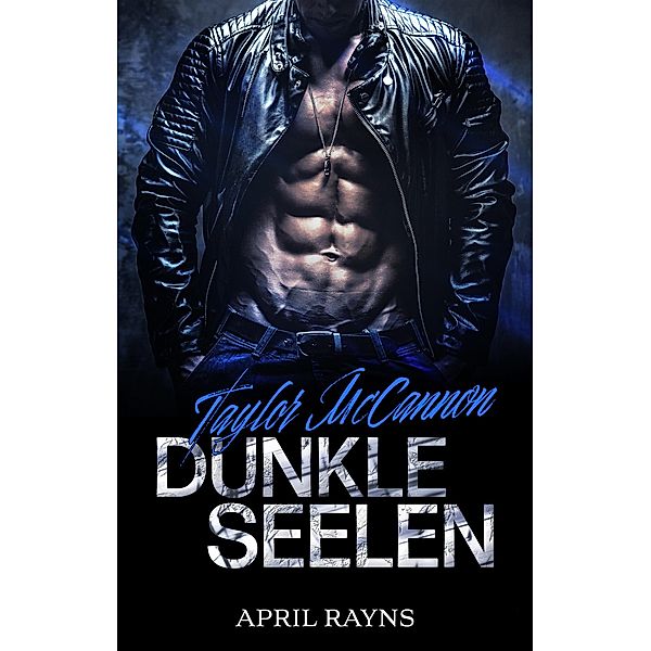 Taylor McCannon: Dunkle Seelen / McCannon Clan Bd.4, April Rayns