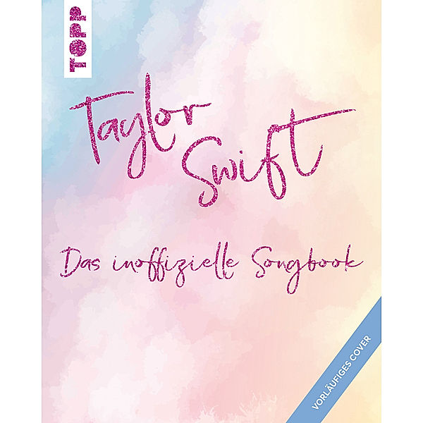 Taylor Swift: Das inoffizielle Songbook, frechverlag