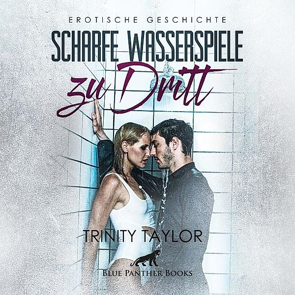 Taylor, T: Scharfe Wasserspiele zu dritt, Trinity Taylor