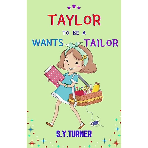 Taylor Wants to be a Tailor (GREEN BOOKS, #6) / GREEN BOOKS, S. Y. Turner