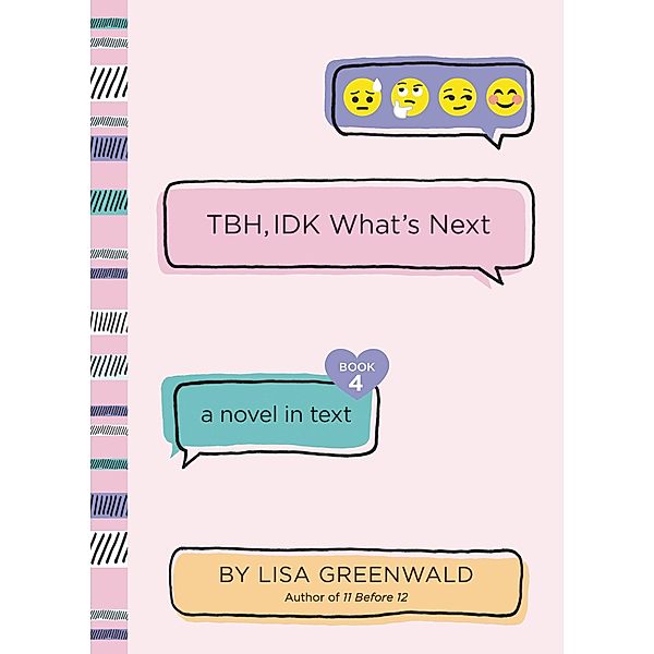 TBH #4: TBH, IDK What's Next / TBH Bd.4, Lisa Greenwald