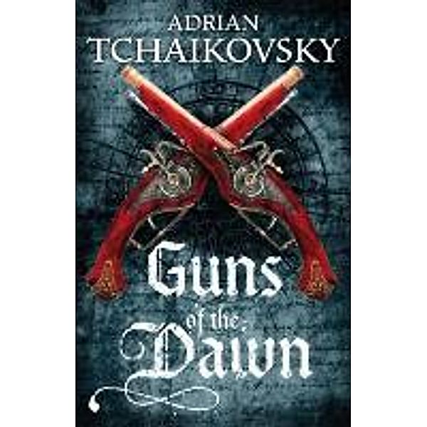 Tchaikovsky, A: Guns of the Dawn, Adrian Tchaikovsky