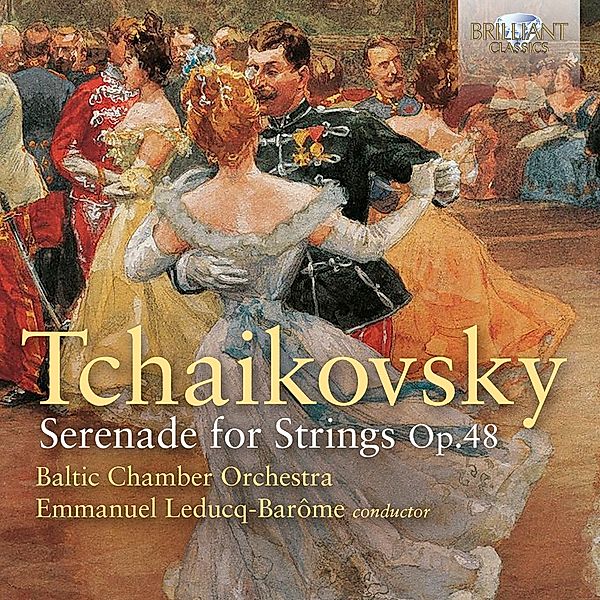 Tchaikovsky:Serenade For Strings,Op.48, Baltic Chamber Orchestra, Emmanuel Leducq-barome