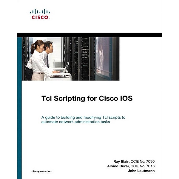 TcL Scripting for Cisco IOS / Networking Technology, Raymond Blair, Arvind Durai, John Lautmann