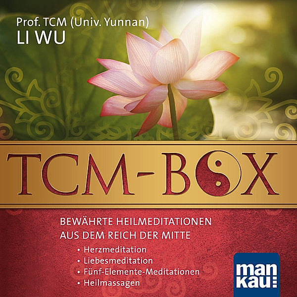 TCM-Box: Bewährte Heilmeditationen aus dem Reich der Mitte, Prof. TCM (Univ. Yunnan) Li Wu