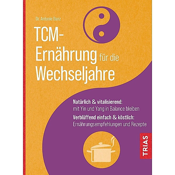 TCM-Ernährung für die Wechseljahre, Antonie Danz