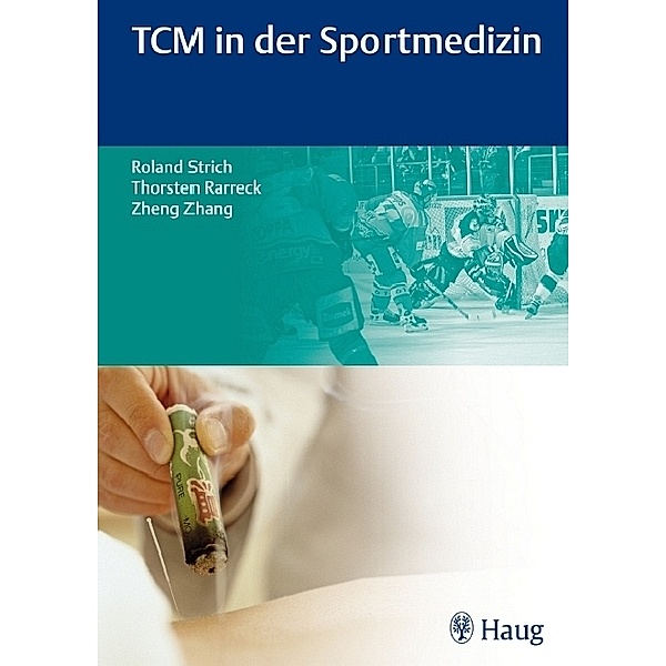 TCM in der Sportmedizin, Roland Strich, Torsten Rarreck, Zheng Zhang
