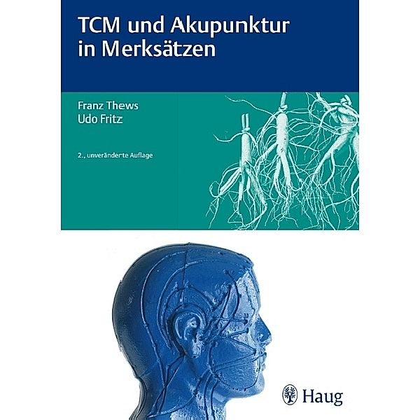 TCM und Akupunktur in Merksätzen, Franz Thews, Udo Fritz