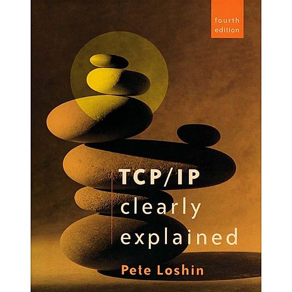 TCP/IP Clearly Explained, Peter Loshin