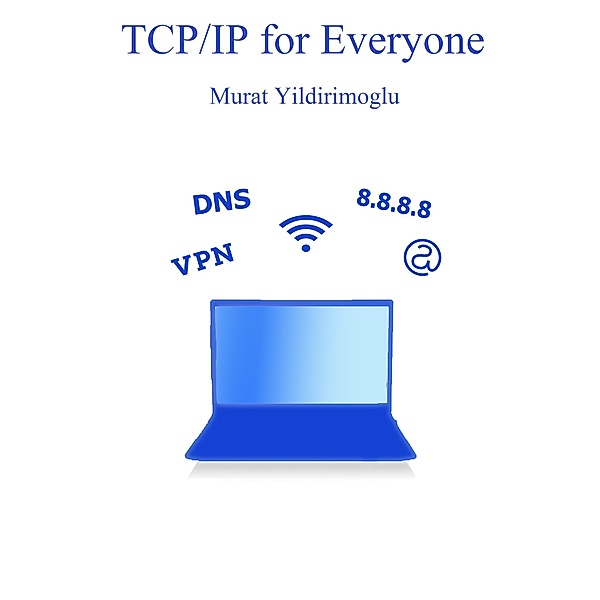 TCP/IP for Everyone, Murat Yildirimoglu