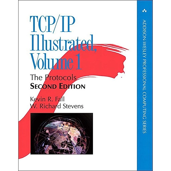 TCP/IP Illustrated, Kevin R. Fall, W. Richard Stevens