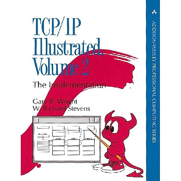 TCP/IP Illustrated, Volume 2 / Addison-Wesley Professional Computing Series, Wright Gary R., Stevens W. Richard
