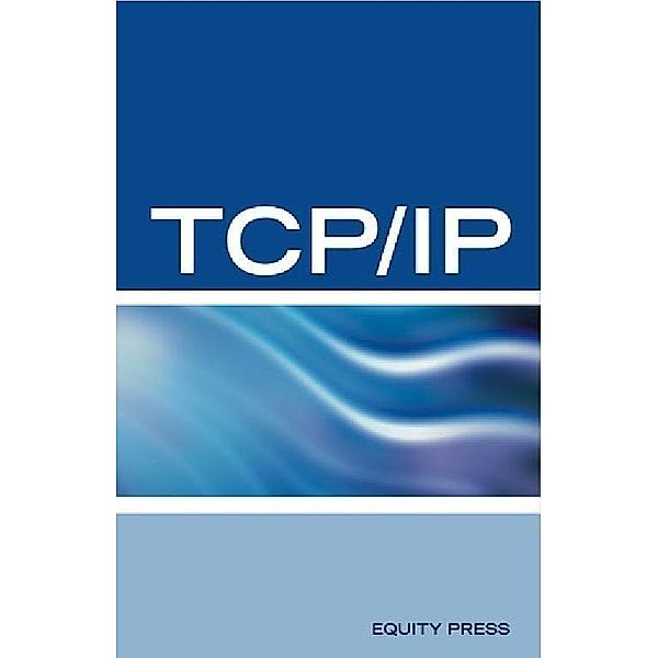 TCP/IP Networking Interview Questions, Answers, and Explanations: TCP/IP Network Certification Review, Equity Press