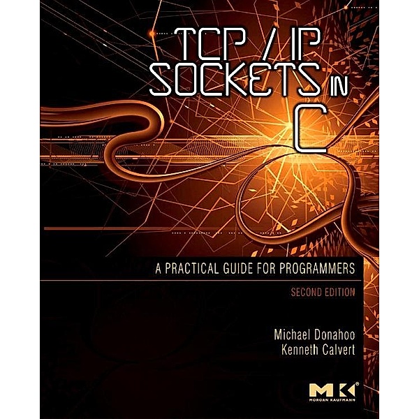 TCP/IP Sockets in C, Michael J. Donahoo, Kenneth L. Calvert