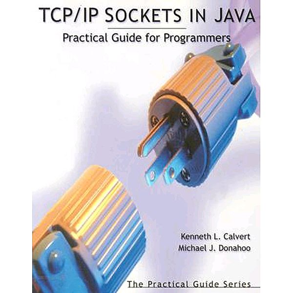 TCP/IP Sockets in Java, Kenneth L. Calvert, Michael J. Donahoo