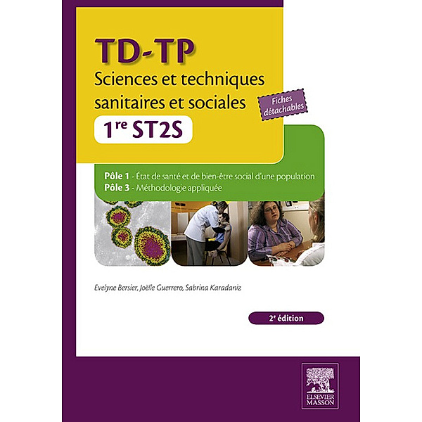 TD-TP Sciences et techniques sanitaires et sociales - 1re ST2S, Evelyne Bersier, Joëlle Guerrero, Sabrina Karadaniz