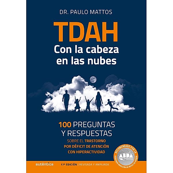 TDAH - Con la cabeza en las nubes: 100 preguntas y respuestas sobre el trastorno por déficit de atención con hiperactividad, Paulo Mattos