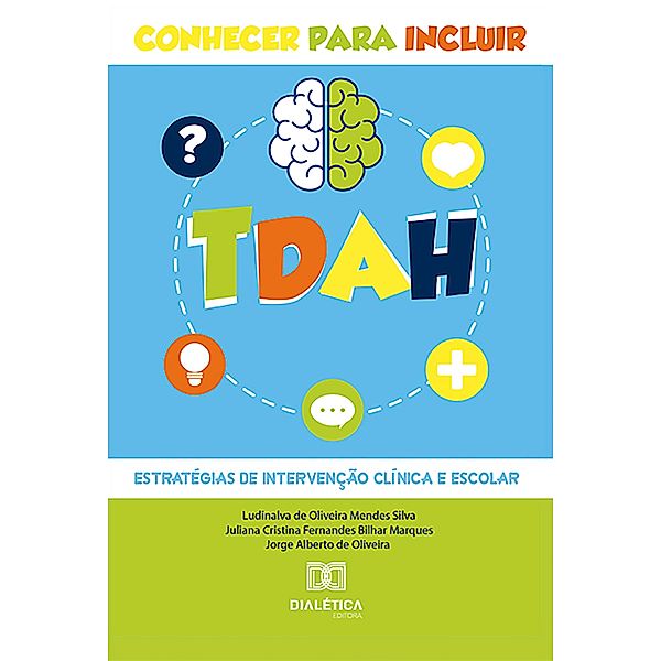 TDAH - conhecer para incluir, Ludinalva de Oliveira Mendes Silva, Juliana Cristina F. B. Marques, Jorge Alberto de Oliveira