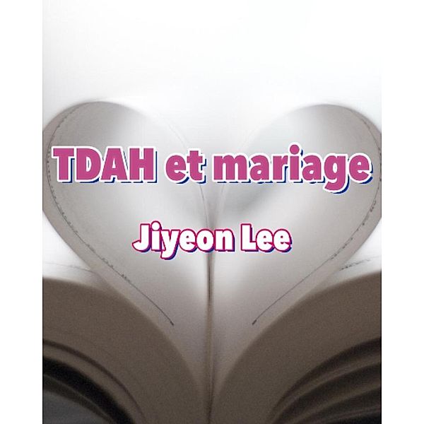 TDAH et mariage, Jiyeon Lee