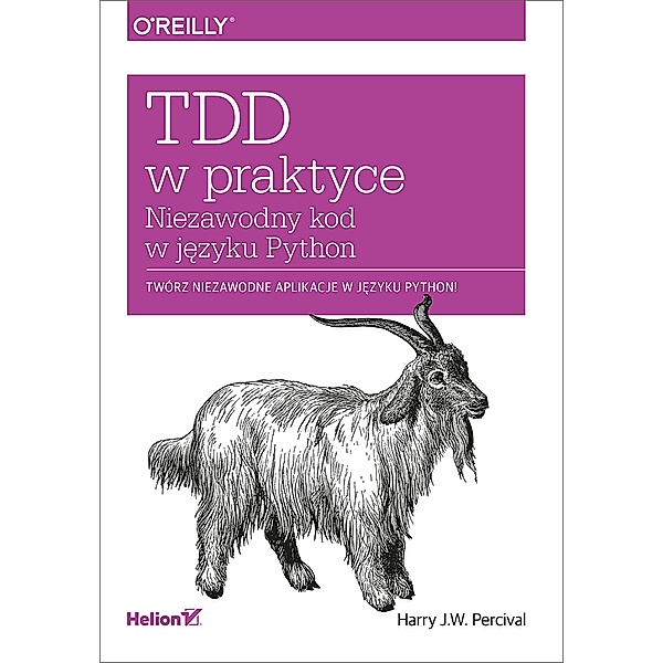 TDD w praktyce. Niezawodny kod w j?zyku Python, Harry J. W. Percival