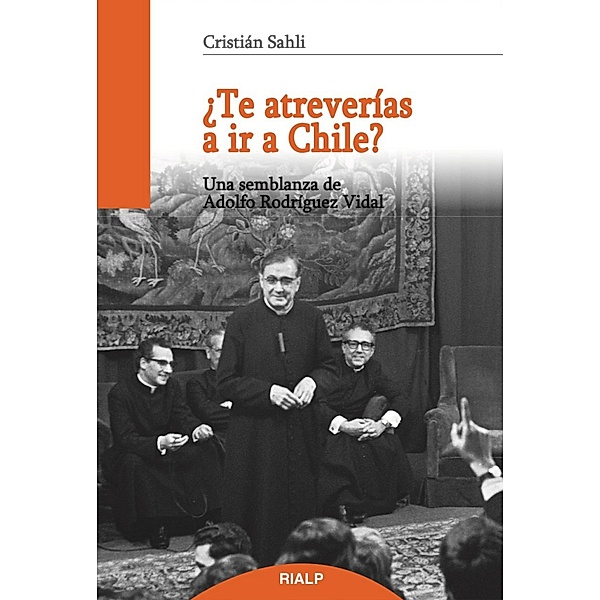 ¿Te atreverías a ir a Chile? / Libros sobre el Opus Dei, Cristián Sahli Lecaros