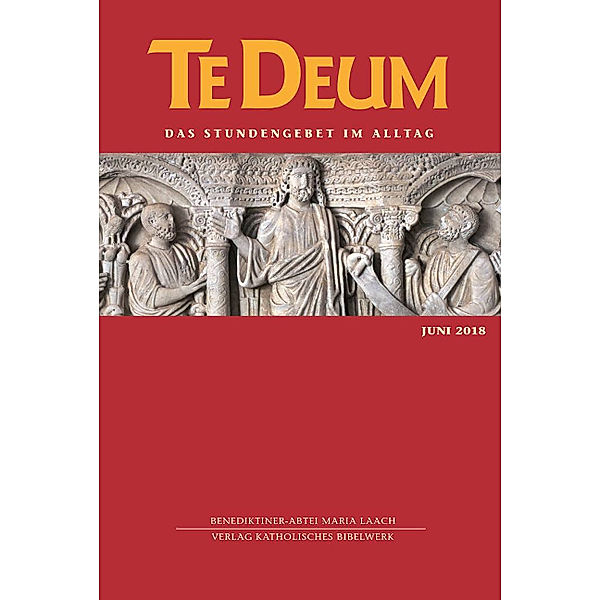 Te Deum, Das Stundengebet im Alltag / 6/2018 / Juni 2018