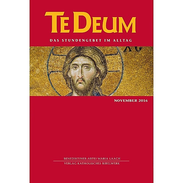 Te Deum, Das Stundengebet im Alltag: Ausg.11/2016 November 2016