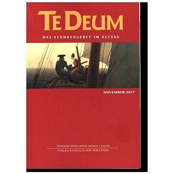 Te Deum, Das Stundengebet im Alltag: Ausg.11/2017 November 2017