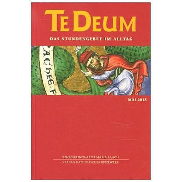 Te Deum, Das Stundengebet im Alltag: Ausg.5/2015 Mai 2015