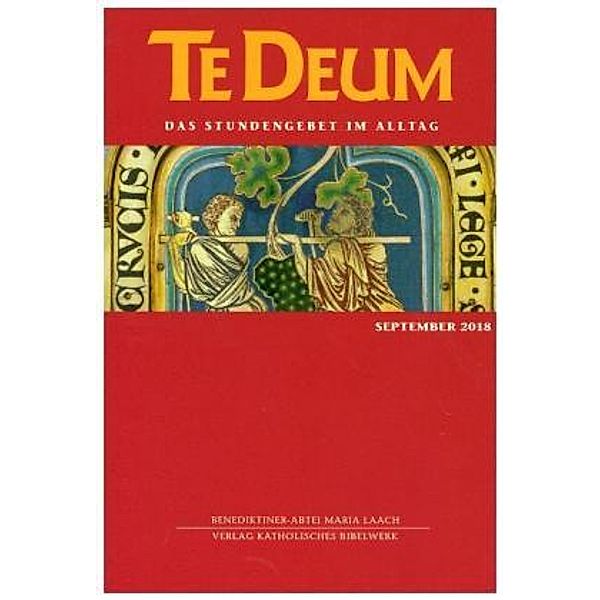 Te Deum, Das Stundengebet im Alltag: Ausg.9/2018 September 2018