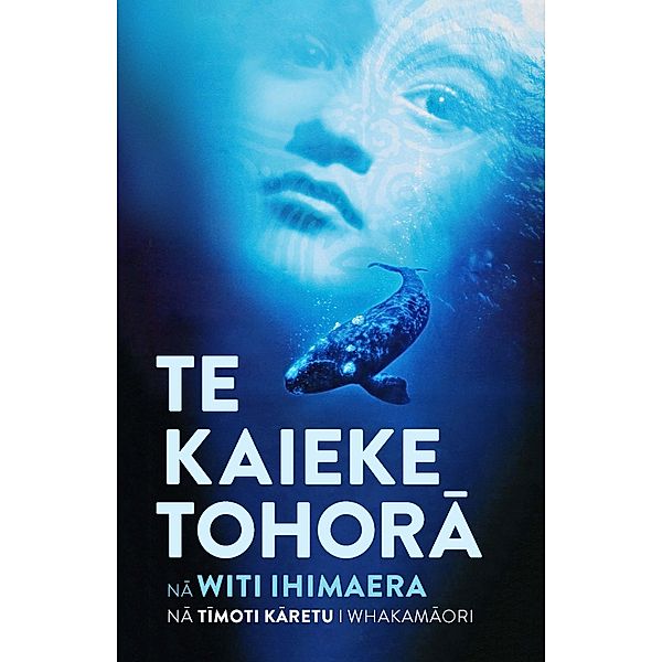 Te Kaieke Tohora : The Whale Rider Te Reo Edition, Witi Ihimaera