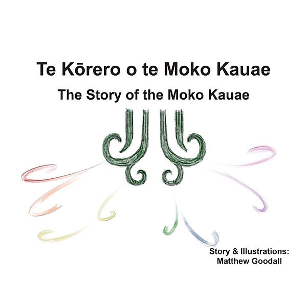 Te Korero o te Moko Kauae - The Story of the Moko Kauae, Matthew Goodall