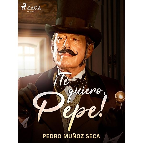 ¡Te quiero, Pepe!, Pedro Muñoz Seca