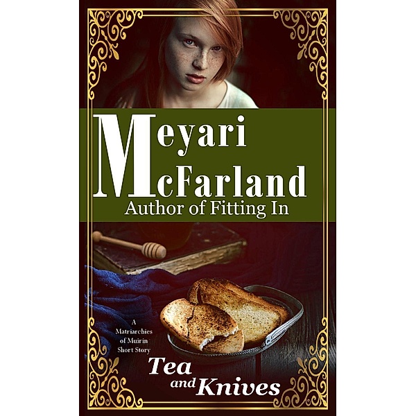 Tea and Knives (Matriarchies of Muirin, #14), Meyari McFarland
