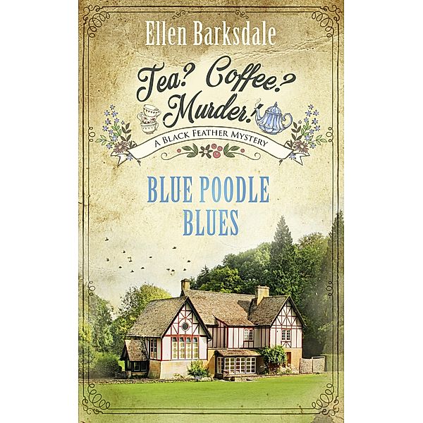 Tea? Coffee? Murder! - Blue Poodle Blues / A Cosy Crime Mystery Series with Nathalie Ames Bd.3, Ellen Barksdale