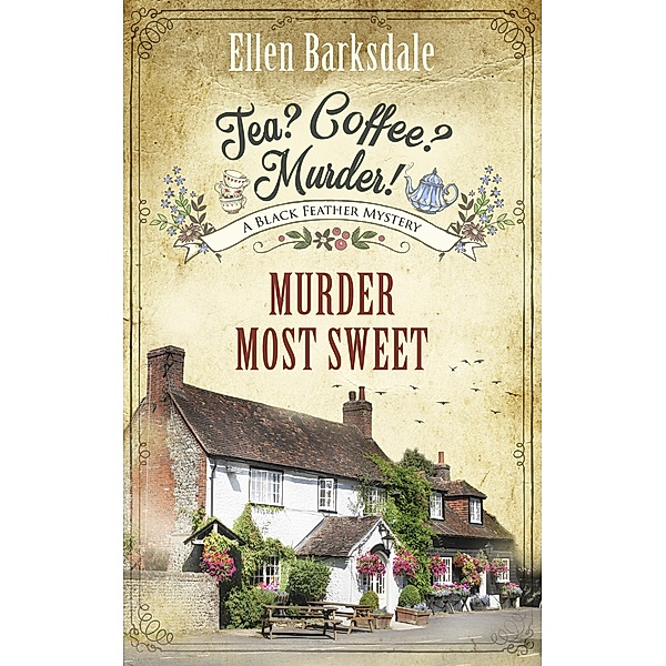 Tea? Coffee? Murder! - Murder Most Sweet / A Cosy Crime Mystery Series with Nathalie Ames Bd.7, Ellen Barksdale