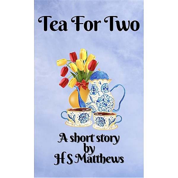 Tea For Two, H S Matthews