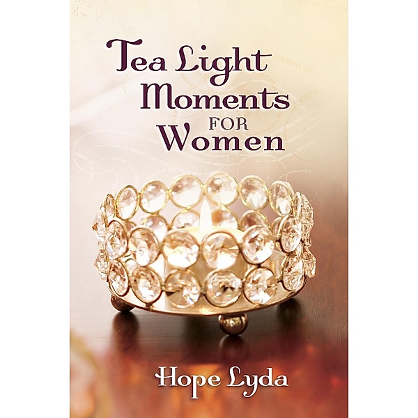 Tea Light Moments for Women / Harvest House Publishers, Hope Lyda
