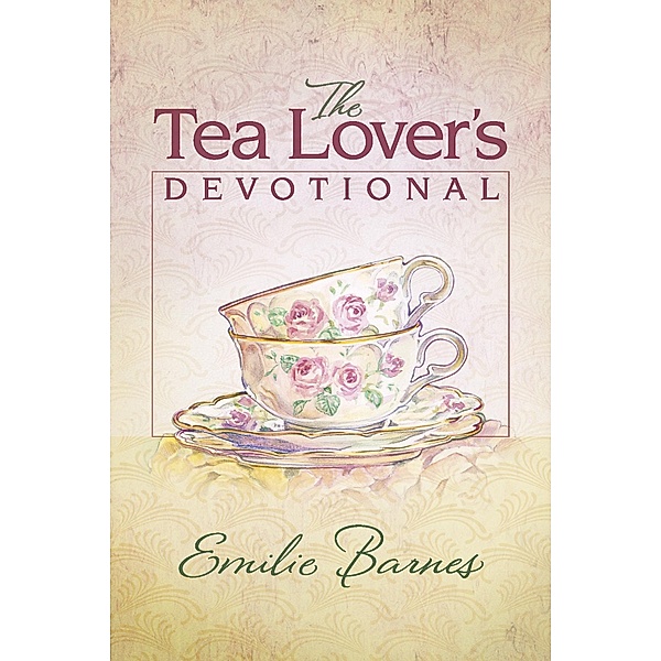 Tea Lover's Devotional / Harvest House Publishers, Emilie Barnes