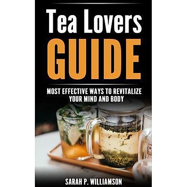 Tea Lovers Guide / Urgesta AS, Sarah Williamson