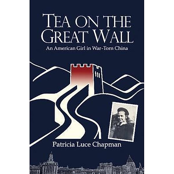 Tea on the Great Wall, Patricia Luce Chapman