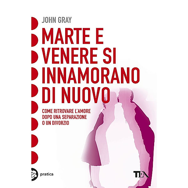 TEA pratica: Marte e venere si innamorano di nuovo, John Gray