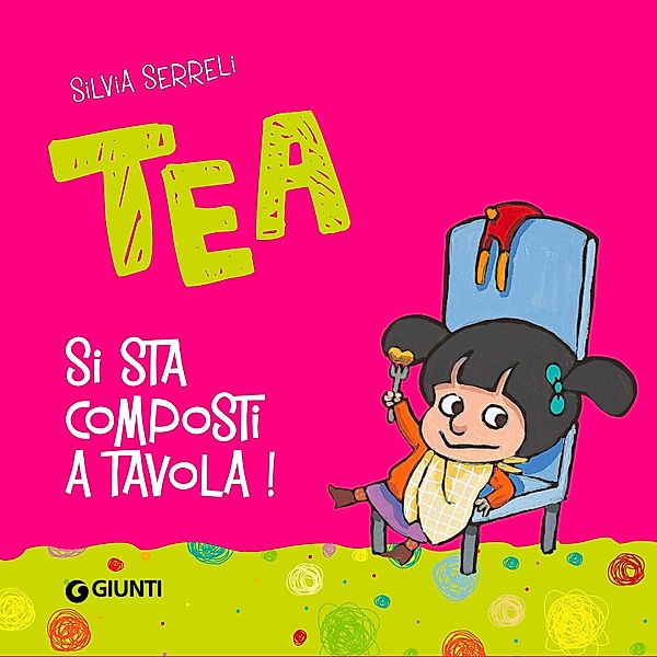 Tea - Si sta composti a tavola, Tea!, Serreli Silvia