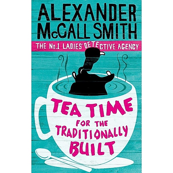 Tea Time For The Traditionally Built / No. 1 Ladies' Detective Agency Bd.10, Alexander Mccall Smith