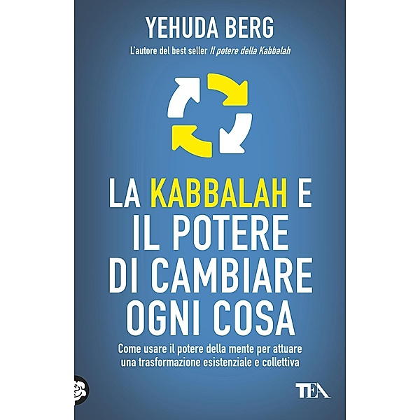 TEA Varia: La Kabbalah e il potere di cambiare ogni cosa, Yehuda Berg