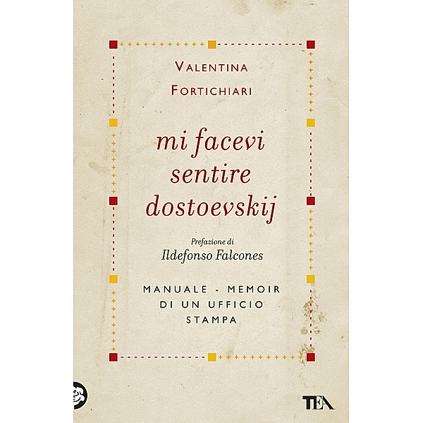 TEA Varia: Mi facevi sentire Dostoevskij, Valentina Fortichiari