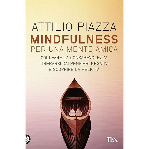 TEA Varia: Mindfulness per una mente amica, Attilio Piazza